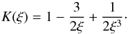\begin{equation} \label{EqK_factor} K(\xi) = 1 - \frac{3}{2\xi} + \frac{1}{2\xi^3} \cdot \end{equation}