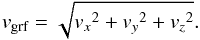 \appendix \setcounter{section}{1} \begin{eqnarray*} v_\text{grf} &= \sqrt{{v_x}^2 + {v_y}^2 + {v_z}^2}. \end{eqnarray*}