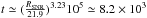 \hbox{$t\simeq (\frac{R_{\rm SNR}}{21.9})^{3.23} 10^{5} \simeq 8.2 \times 10 ^{3}$}