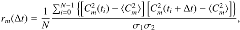 \begin{equation} \label{autocorrelation} r_{m}(\Delta t) = \frac{1}{N}\frac{\sum_{i=0}^{N-1}\left\{\left[C_{m}^{2}(t_i)-\langle C_{m}^{2} \rangle\right] \left[C_{m}^{2}(t_i + \Delta t)-\langle C_{m}^{2} \rangle\right]\right \}}{\sigma_{1} \sigma_{2}}, \end{equation}