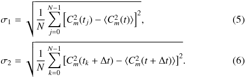 \begin{eqnarray} \label{sigma1} && \sigma_{1} = \sqrt{\frac{1}{N}\sum_{j=0}^{N-1} \left[C_{m}^{2}(t_j)-\langle C_{m}^{2}(t)\rangle \right]^{2}},\\ \label{sigma2} && \sigma_{2} = \sqrt{\frac{1}{N}\sum_{k=0}^{N-1} \left[C_{m}^{2}(t_k+\Delta t)-\langle C_{m}^{2}(t+\Delta t)\rangle \right]^{2}}. \end{eqnarray}