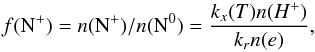 \begin{equation} f({\rm N}^+) = n({\rm N}^+)/n({\rm N}^0) = \frac{k_x(T) n(H^+)}{k_rn(e)}, \end{equation}
