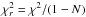 \hbox{$\chi_r ^2 = \chi ^2/(1-N)$}