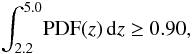 \begin{eqnarray} \label{eq:sel} \int_{2.2}^{5.0} \! {\rm PDF}(z) \, \mathrm{d}z \geq 0.90, \end{eqnarray}