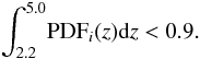 \begin{eqnarray} \int_{2.2}^{5.0} \! {\rm PDF}_i(z) {\rm d}z<0.9. \end{eqnarray}