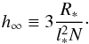 \begin{equation} h_{\infty} \equiv 3 \frac{R_{*}}{l_{*}^{2} N}\cdot \end{equation}