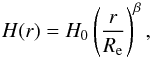 \begin{eqnarray*} H(r) = H_{0} \left(\frac{r}{R_{\rm e}}\right)^{\beta}, \end{eqnarray*}
