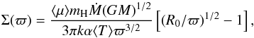 \appendix \setcounter{section}{1} \begin{equation} \Sigma(\varpi)=\frac{\langle \mu \rangle m_{\rm H} {\dot M} {\left( G M\right)}^{1/2}} {3 \pi k \alpha \langle T \rangle \varpi^{3/2}} \left[(R_0/\varpi)^{1/2}-1\right] , \label{eq:disk_Sigma} \end{equation}