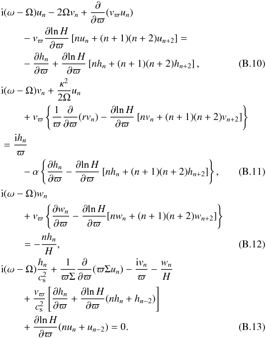 \appendix \setcounter{section}{2} \begin{eqnarray} & & {\rm i}(\omega - \Omega)u_n -2\Omega v_n + \frac{\partial}{\partial \varpi} (v_{\varpi} u_n) \nonumber \\ & & \hspace*{2em} -v_{\varpi}\frac{\partial\!\ln H}{\partial \varpi} \left[n u_n + (n+1)(n+2)u_{n+2} \right]= \nonumber \\ && \hspace*{2em} -\frac{\partial h_n}{\partial \varpi} + \frac{\partial\!\ln H}{\partial \varpi}\left[n h_n +(n+1)(n+2)h_{n+2}\right], \label{eq:ogi-48} \\ & & {\rm i}(\omega - \Omega)v_n +\frac{\kappa^2}{2\Omega}u_n \nonumber \\ & & \hspace*{2em} +v_{\varpi}\left\{ \frac{1}{\varpi}\frac{\partial}{\partial \varpi}(rv_n) - \frac{\partial\!\ln H}{\partial \varpi}\left[nv_n+(n+1)(n+2)v_{n+2}\right]\right\} \nonumber \\ & & = \frac{{\rm i}h_n}{\varpi} \nonumber \\ & &\hspace*{2em} -\alpha \left\{\frac{\partial h_n}{\partial \varpi} - \frac{\partial\!\ln H}{\partial \varpi}\left[n h_n +(n+1)(n+2)h_{n+2}\right]\right\}, \label{eq:ogi-49} \\ & & {\rm i}(\omega - \Omega)w_n \nonumber \\ & & \hspace*{2em} +v_{\varpi} \left\{\frac{\partial w_n}{\partial \varpi} - \frac{\partial\!\ln H}{\partial \varpi} [n w_n + (n+1)(n+2)w_{n+2}] \right\} \nonumber \\ & & \hspace*{2em} = -\frac{nh_n}{H}, \label{eq:ogi-50} \\ & & {\rm i}(\omega - \Omega)\frac{h_n}{c_\mathrm{s}^2} + \frac{1}{\varpi\Sigma}\frac{\partial}{\partial \varpi}(\varpi \Sigma u_n) - \frac{{\rm i}v_n}{\varpi}-\frac{w_n}{H} \nonumber \\ & & \hspace*{2em} +\frac{v_{\varpi}}{c_\mathrm{s}^2} \left[\frac{\partial h_n}{\partial \varpi} + \frac{\partial\!\ln H}{\partial \varpi} (n h_n + h_{n-2})\right] \nonumber \\ & & \hspace*{2em} +\frac{\partial\!\ln H}{\partial \varpi}(nu_n + u_{n-2}) = 0. \label{eq:ogi-51} \end{eqnarray}