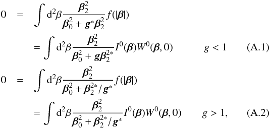 \appendix \setcounter{section}{1} \begin{eqnarray} \label{eq:ZEROZERO1} 0&=&\int {\rm d}^2\beta\frac{\bbe^2_2}{\bbe^2_0+\mbg^*\bbe^2_2}f(|\bbe|) \nonumber\\&&= \int {\rm d}^2\beta\frac{\bbe^2_2}{\bbe^2_0+\mbg\bbe^{2*}_2}\IZt W^0(\bbe,0)\hspace{30pt}g<1\\ \label{eq:ZEROZERO2} 0&=&\int {\rm d}^2\beta\frac{\bbe^2_2}{\bbe^2_0+\bbe^{2*}_2/\mbg^*}f(|\bbe|) \nonumber\\&&= \int {\rm d}^2\beta\frac{\bbe^2_2}{\bbe^2_0+\bbe^{2*}_2/\mbg^*}\IZt W^0(\bbe,0)\hspace{20pt}g>1, \end{eqnarray}