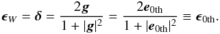 \appendix \setcounter{section}{1} \begin{eqnarray} \bep_W=\bde=\frac{2\mbg}{1+|\mbg|^2}=\frac{2\mbe_{\rm 0th}}{1+|\mbe_{\rm 0th}|^2}\equiv\bep_{\rm 0th}. \end{eqnarray}