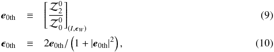 \begin{eqnarray} \label{eq:E0th} \mbeZ&\equiv&\lrs{\frac{\cZ^0_2}{\cZ^0_0}}_{(I,\bep_W)}\\ \label{eq:EP0th} \bepZ&\equiv& 2\mbeZ/\left(1+|\mbeZ|^2\right), \end{eqnarray}