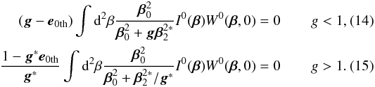 \begin{eqnarray} (\mbg-\mbeZ)\int {\rm d}^2\beta\frac{\bbe^2_0}{\bbe^2_0+\mbg\bbe^{2*}_2}\IZt W^0(\bbe,0)=0&&\hspace{1pt}g<1,\\ \frac{1-\mbg^*\mbeZ}{\mbg^*}\int {\rm d}^2\beta\frac{\bbe^2_0}{\bbe^2_0+\bbe^{2*}_2/\mbg^*}\IZt W^0(\bbe,0)=0&&\hspace{1pt}g>1. \end{eqnarray}