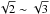 \hbox{$\sqrt{2}\sim\sqrt{3}$}