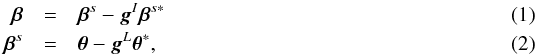 \begin{eqnarray} \label{eq:CORs} \bbe&=&\bbe^s-\mbg^I\bbe^{s*}\\ \bbe^s&=&\bth-\mbg^L\bth^*, \end{eqnarray}