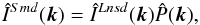 \begin{eqnarray} \hISmdk = \hILnsdk \hat P(\mbk), \end{eqnarray}