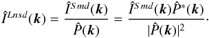 \begin{eqnarray} \label{eq:DEC} \hILnsdk=\frac{\hISmdk}{\hat P(\mbk)}=\frac{\hISmdk\hat P^*(\mbk)}{|\hat P(\mbk)|^2}\cdot \end{eqnarray}