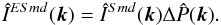 \begin{eqnarray} \label{eq:ERAB} \hIESmdk =\hISmdk \Delta\hat P(\mbk). \end{eqnarray}