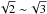 \hbox{$\sqrt{2}\sim\!\sqrt{3}$}