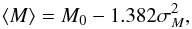 \begin{equation} \langle M \rangle = M_0 - 1.382 \sigma_M^2 , \end{equation}