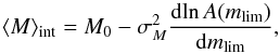 \begin{equation} \langle M \rangle_{\mathrm{int}} = M_0 - \sigma_M^2 \frac{\mathrm{d}\! \ln A(m_{\mathrm{lim}})}{\mathrm{d}m_{\mathrm{lim}}}, \end{equation}