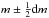\hbox{$m \pm \frac{1}{2}{\rm d}m$}
