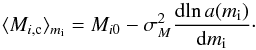 \begin{equation} \langle M_{i, \mathrm{c}} \rangle_{m_{\mathrm{i}}} = M_{i0} - \sigma_M^2 \frac{\mathrm{d}\! \ln {a(m_{\mathrm{i}})}}{\mathrm{d}m_{\mathrm{i}}}\cdot \end{equation}