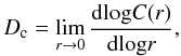 $$ D_{\rm c} = \lim_{r \to 0} \frac{{\rm d}\text{log}C(r)}{{\rm d}\text{log}r}, $$