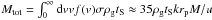 \hbox{$M_{\rm tot}= \int_0^{\infty} {\rm d}v v f(v) \sigma \rho_{\rm g} t_{\rm S} \approx 35 \rho_{\rm g} t_{\rm S} k r_{\rm p} M/u$}