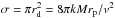 \hbox{$\sigma = \pi r_{\rm d}^2 = 8\pi k M r_{\rm p}/v^2$}