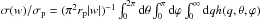 \hbox{$\sigma(w)/\sigma_{\rm p} = (\pi^2 r_{\rm p} |w|)^{-1} \int_0^{2\pi} {\rm d} \theta \int_0^\pi {\rm d}\varphi \int_0^{\infty} {\rm d}q h(q,\theta,\varphi)$}