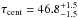 \hbox{$\tau_{\rm cent} = 46.8^{+1.5}_{-1.5}$}