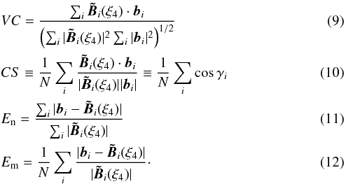 \begin{eqnarray} && VC = \frac {\sum_i \vec{\tilde B}_i(\regpar_4) \cdot \vec{b}_i}{\left(\sum_i |\vec{\tilde B}_i(\regpar_4)|^2 \sum_i |\vec{b}_i|^2\right)^{1/2}} \label{VC}\\ && CS \equiv \frac{1}{N}\sum_i \frac { \vec{\tilde B}_i(\regpar_4) \cdot \vec{b}_i}{|\vec{\tilde B}_i(\regpar_4)| |\vec{b}_i|} \equiv \frac{1}{N} \sum_i \cos \gamma_i \label{CS}\\ && E_{\rm n} = \frac {\sum_i |\vec{b}_i - \vec{\tilde B}_i(\regpar_4)|}{\sum_i |\vec{\tilde B}_i(\regpar_4)|} \label{En}\\ && E_{\rm m} = \frac{1}{N}\sum_i \frac {|\vec{b}_i - \vec{\tilde B}_i(\regpar_4)|}{| \vec{\tilde B}_i(\regpar_4)|}\cdot \label{Em} \end{eqnarray}