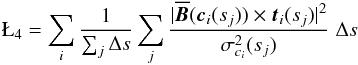 \begin{equation} \L_4 = \sum_i \frac{1}{\sum_j \Delta s} \sum_j \frac{|\overline{\vec{B}}(\vec{c}_i(s_j)) \times \vec{t}_i(s_j)|^2}{\sigma^2_{c_i}(s_j)}\;\Delta s \label{L4_disc} \end{equation}