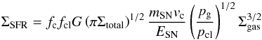 \appendix \setcounter{section}{1} \begin{equation} \Sigma_{\rm SFR} = f_{\rm c} f_{\rm cl} G \left(\pi \Sigma_{\rm total}\right)^{1/2} {{m_{\rm SN} v_{\rm c}}\over{E_{\rm SN}}} \left({{p_{\rm g}}\over{p_{\rm cl}}}\right)^{1/2} \Sigma_{\rm gas}^{3/2} \label{eqn:SFRder} \end{equation}
