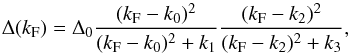 \begin{equation} \Delta(k_{\rm F})=\Delta_0 \frac{(k_{\rm F}-k_0)^2}{(k_{\rm F}-k_0)^2+k_1}\frac{(k_{\rm F}-k_2)^2} {(k_{\rm F}-k_2)^2+k_3}, \label{Gapsparam} \end{equation}