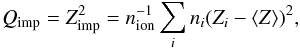 \begin{equation} Q_{\rm imp}= Z_{\rm imp}^2=n^{-1}_{\rm ion}\sum_{i} n_{i}(Z_{i}-\langle Z\rangle)^2, \end{equation}