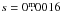 \hbox{${s=0\fm0016}$}