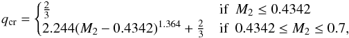 \begin{equation} \label{eq:qad} q_{\rm cr}= \begin{cases} \frac{2}{3} &\text{if}\ \ \Mtwo \le 0.4342\\ 2.244(\Mtwo-0.4342)^{1.364} + \frac{2}{3} &\text{if}\ \ 0.4342 \le \Mtwo \le 0.7, \end{cases} \end{equation}