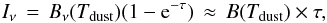 \begin{equation} I_\nu \, = \, B_\nu(T_{\rm dust})(1-{\rm e}^{-\tau}) \, \approx \, B(T_{\rm dust}) \times \tau \label{eq:int} , \end{equation}