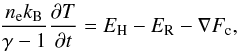 \begin{eqnarray} {{n_{\rm e} k_{\rm B}}\over {\gamma-1}}{{\partial T}\over {\partial t}}=E_{\rm H}-E_{\rm R}-\nabla F_{\rm c}, \label{eq:1} \end{eqnarray}