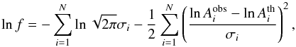 \begin{equation} \ln f = -\sum_{i=1}^{N}\ln \sqrt{2\pi}\sigma_i-\frac{1}{2}\sum_{i=1}^{N}\left( \frac{\ln A_{i}^{\rm obs}-\ln A_{i}^{\rm th}} {\sigma_i} \right)^2, \end{equation}