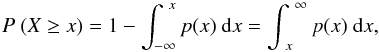 \begin{equation} {P~(X \ge x)}=1-\int_{-\infty}^{~x}{p(x)~{\rm d}x}=\int_{~x}^{~\infty}{p(x)~{\rm d}x} \label{eq:CCDF} , \end{equation}