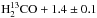 \hbox{$\rm H_2^{13}CO + 1.4\pm0.1$}