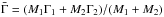 \hbox{${\bar \Gamma}=(M_1\Gamma_1+M_2\Gamma_2)/(M_1+M_2)$}