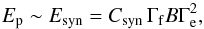 \begin{equation} E_{\rm p}\sim E_{\rm syn}=C_{\rm syn}\,\Gamma_{\rm f}B\Gamma_{\rm e}^2 , \end{equation}