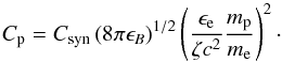 \begin{equation} C_{\rm p}=C_{\rm syn}\,(8\pi \epsilon_B)^{1/2}\left({\epsilon_{\rm e}\over \zeta c^2}{m_{\rm p}\over m_{\rm e}}\right)^2 \cdot \end{equation}