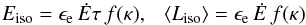 \begin{equation} E_{\rm iso}=\epsilon_{\rm e}\,{\dot E} \tau\,f(\kappa),\ \ \ \langle L_{\rm iso}\rangle=\epsilon_{\rm e}\,{\dot E}\,f(\kappa) \end{equation}