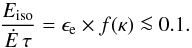 \begin{equation} {E_{\rm iso}\over \dot E\,\tau}=\epsilon_{\rm e}\times f(\kappa)\la 0.1 . \end{equation}