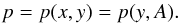 \begin{equation} p=p(x,y)=p(y,A) . \label{eq:EqS5} \end{equation}